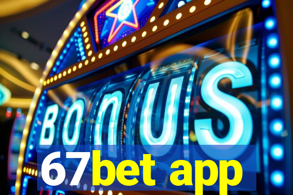 67bet app